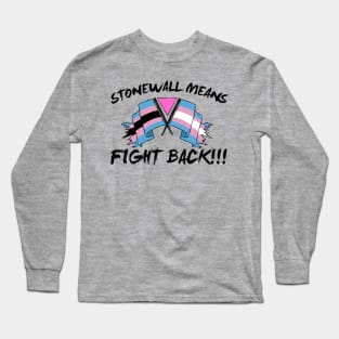 stonewall means fight back!!!! Long Sleeve T-Shirt